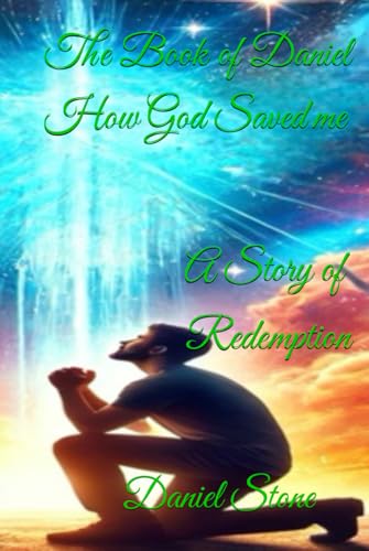 The Book of Daniel How God Saved me: A Story of Redemption (Awakened in Christ, Band 5) von Independently published