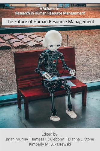 The Future of Human Resource Management (Research in Human Resource Management) The Future of Human Resource Management (Research in Human Resource Management) von Information Age Publishing