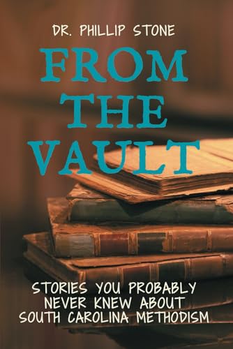 From the Vault: Stories You Probably Never Knew About South Carolina Methodism von Advocate Press