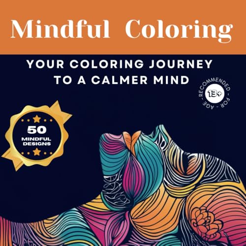 Mindful Coloring - your coloring journey to a calmer mind - adult coloring book with beautiful meditative designs & inspiring thoughs von Independently published