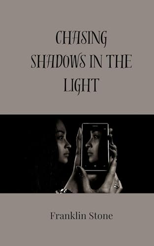 Chasing Shadows in the Light Chasing Shadows in the Light von Creative Arts Management OÜ
