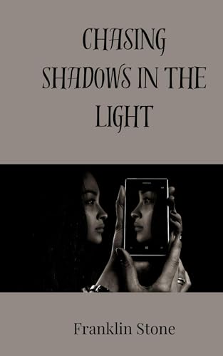 Chasing Shadows in the Light Chasing Shadows in the Light von Creative Arts Management OÜ
