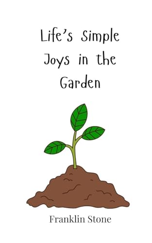 Life's Simple Joys in the Garden Life's Simple Joys in the Garden von Creative Arts Management OÜ