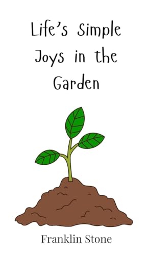 Life's Simple Joys in the Garden von Creative Arts Management OÜ