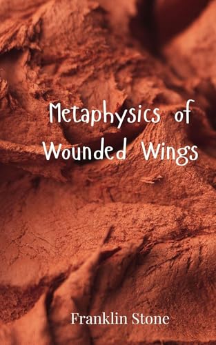Metaphysics of Wounded Wings Metaphysics of Wounded Wings von Creative Arts Management OÜ