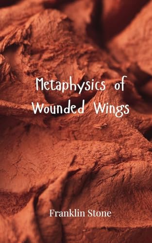Metaphysics of Wounded Wings von Creative Arts Management OÜ