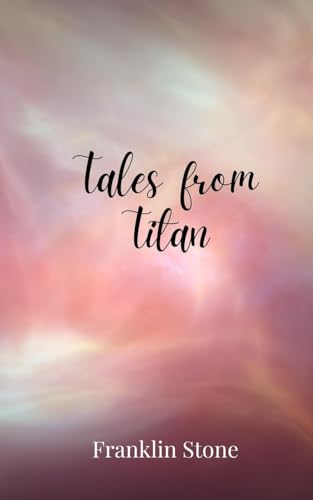 Tales from Titan Tales from Titan von Creative Arts Management OÜ