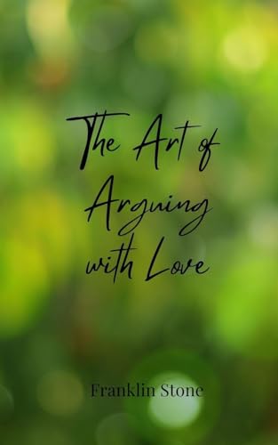 The Art of Arguing with Love The Art of Arguing with Love von Creative Arts Management OÜ