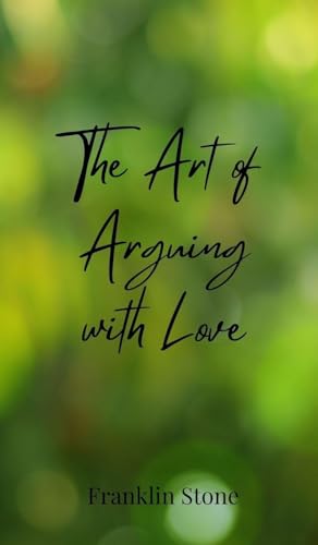 The Art of Arguing with Love The Art of Arguing with Love von Creative Arts Management OÜ