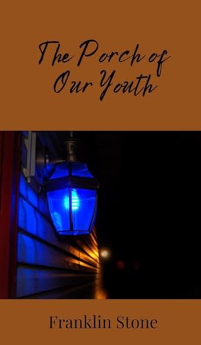 The Porch of Our Youth The Porch of Our Youth von Creative Arts Management OÜ