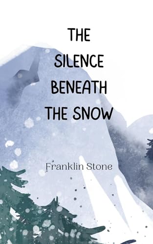 The Silence Beneath the Snow von Creative Arts Management OÜ