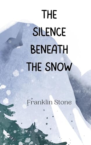 The Silence Beneath the Snow von Creative Arts Management OÜ