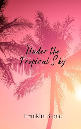 Under the Tropical Sky Under the Tropical Sky von Creative Arts Management OÜ