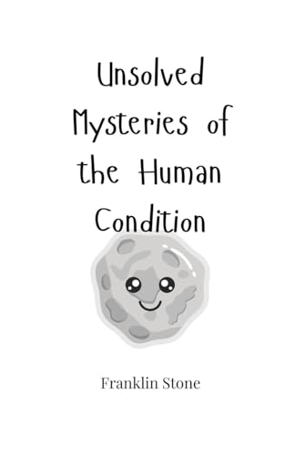 Unsolved Mysteries of the Human Condition Unsolved Mysteries of the Human Condition von Creative Arts Management OÜ