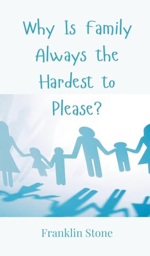 Why Is Family Always the Hardest to Please? Why Is Family Always the Hardest to Please? von Creative Arts Management OÜ