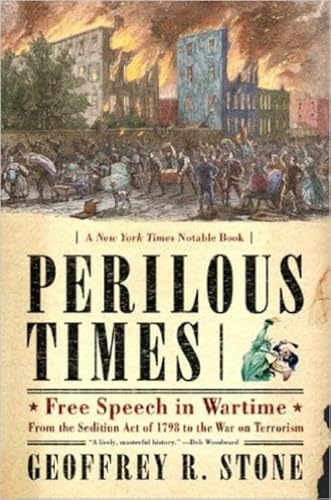 Perilous Times: Free Speech in Wartime: From the Sedition Act of 1798 to the War on Terrorism