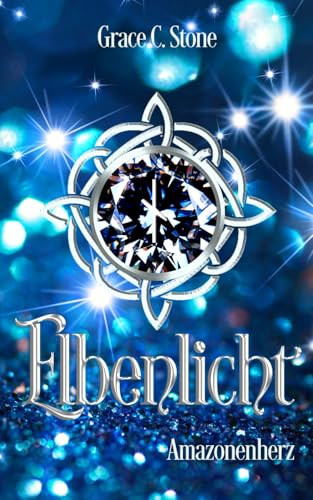 Elbenlicht: Amazonenherz (Elbenlicht-Saga, Band 15) von Independently published