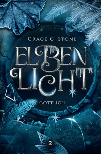 Elbenlicht: Göttlich (Elbenlicht-Saga, Band 2) Elbenlicht: Göttlich (Elbenlicht-Saga, Band 2)