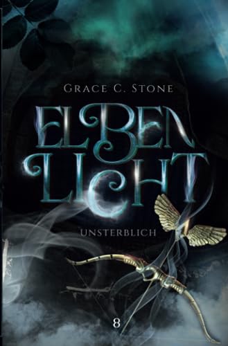 Elbenlicht: Unsterblich (Elbenlicht-Saga, Band 8) von Independently published