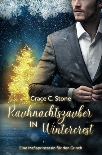 Rauhnachtszauber in Wintercrest: Eine Mafiaprinzessin für den Grinch Rauhnachtszauber in Wintercrest: Eine Mafiaprinzessin für den Grinch von Independently published