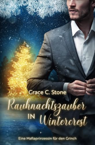 Rauhnachtszauber in Wintercrest: Eine Mafiaprinzessin für den Grinch Rauhnachtszauber in Wintercrest: Eine Mafiaprinzessin für den Grinch von epubli