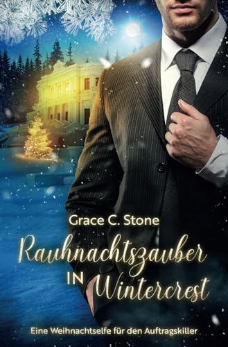 Rauhnachtszauber in Wintercrest: Eine Weihnachtselfe für den Auftragskiller Rauhnachtszauber in Wintercrest: Eine Weihnachtselfe für den Auftragskiller von Independently published