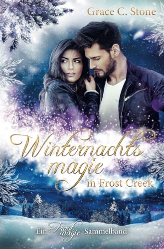 Winternachtsmagie in Frost Creek: Ein Frostmagie-Sammelband von Independently published