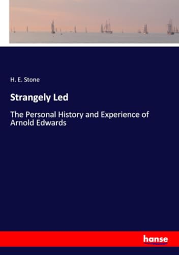 Strangely Led: The Personal History and Experience of Arnold Edwards von hansebooks