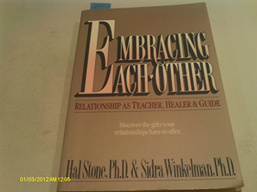 Embracing Each Other: Relationship As Teacher, Healer & Guide: Relationship as Teacher, Healer and Guide
