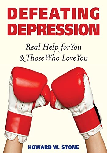 Defeating Depression: Real Help for You and Those Who Love You