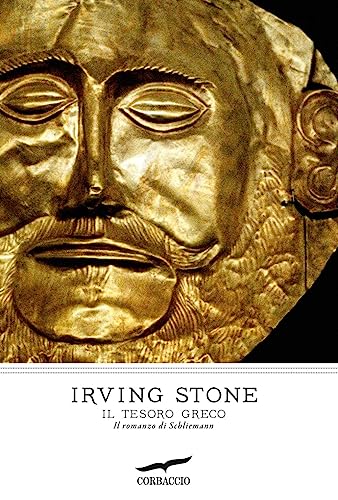 Il tesoro greco. Il romanzo di Schliemann (I grandi scrittori)