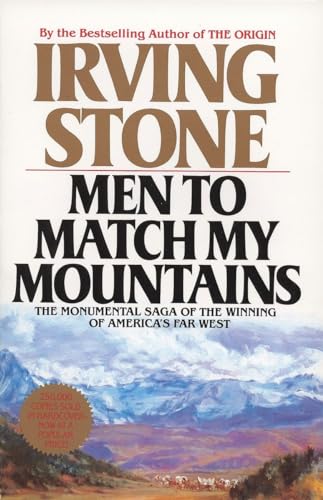 Men to Match My Mountains: The Monumental Saga of the Winning of America's Far West Men to Match My Mountains: The Monumental Saga of the Winning of America's Far West
