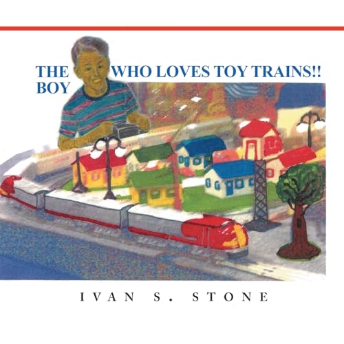 The Boy Who Loves Toy Trains von Authors' Tranquility Press