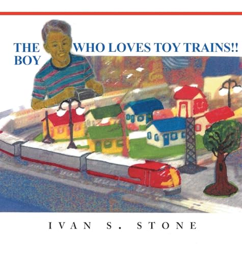 The Boy Who Loves Toy Trains von Authors' Tranquility Press