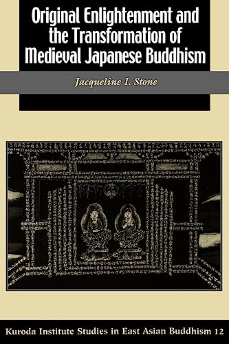 Original Enlightenment and the Transformation of Medieval Japanese Buddhism (Studies in East Asian Buddhism, 12)