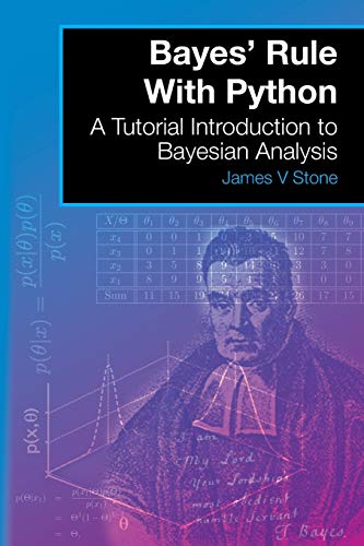 Bayes' Rule With Python: A Tutorial Introduction to Bayesian Analysis (A Tutorial Introduction Book) von Jim Stone