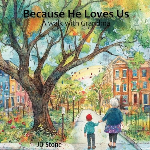 Because He Loves Us: A walk with grandma von Writersclique.com