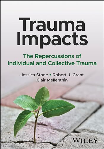 Trauma Impacts: The Repercussions of Individual and Collective Trauma von Wiley
