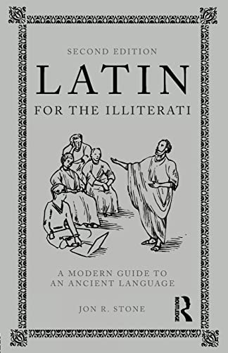 Latin for the Illiterati, Second Edition: A Modern Guide to an Ancient Language von Routledge