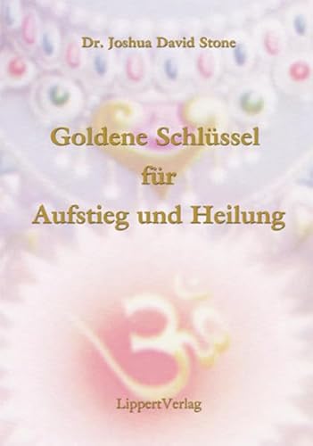 Die Goldenen Schlüssel zu Aufstieg und Heilung: Offenbarungen von Sai Baba und den Aufgestiegenen Meistern