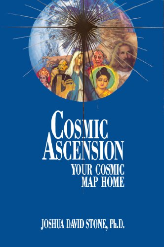Cosmic Ascension: Your Cosmic Map Home (The Easy-To-Read Encyclopedia of the Spiritual Path, Vol 4)