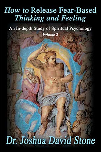 How to Release Fear-Based Thinking and Feeling: An In-depth Study of Spiritual Psychology Volume 2 von Writers Club Press