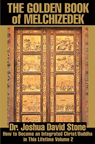 The Golden Book of Melchizedek: How to Become an Integrated Christ/Buddha in This Lifetime Volume 2 (Ascension Books)