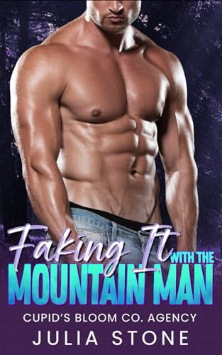 Faking it with the Mountain Man: An OTT Instalove Short Romance (Cupid's Bloom Co. Agency) von Independently published