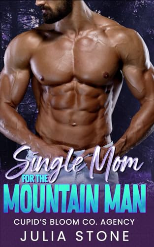 Single Mom for the Mountain Man: An OTT Instalove Short Romance (Cupid's Bloom Co. Agency) von Independently published