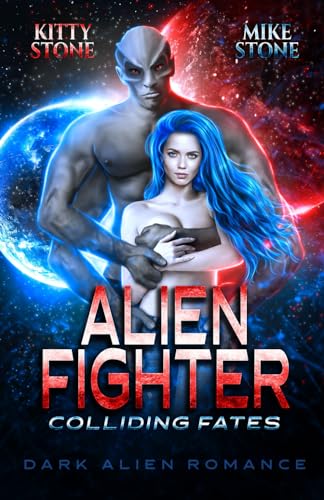 Alien Fighter - Colliding Fates: Dark Alien Romance (Crashed on Earth, Band 3)