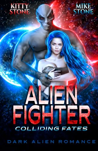 Alien Fighter - Colliding Fates: Dark Alien Romance (Crashed on Earth, Band 3)
