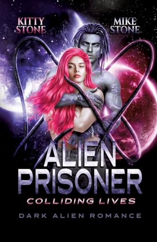 Alien Prisoner - Colliding Lives: Dark Alien Romance (Crashed on Earth) von tredition