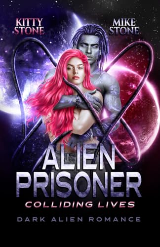 Alien Prisoner - Colliding Lives: Dark Alien Romance (Crashed on Earth, Band 2) Alien Prisoner - Colliding Lives: Dark Alien Romance (Crashed on Earth, Band 2) von Independently published