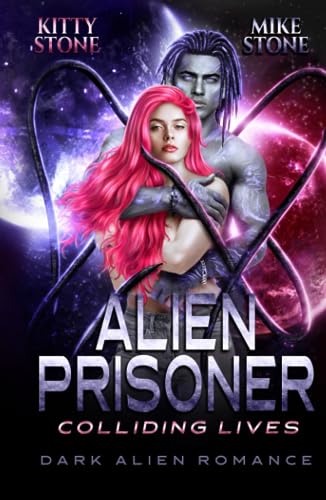 Alien Prisoner - Colliding Lives: Dark Alien Romance (Crashed on Earth, Band 2) Alien Prisoner - Colliding Lives: Dark Alien Romance (Crashed on Earth, Band 2)